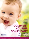Louise Lambert-Lagacé - Comment nourrir son enfant - Du lait maternel au repas complet.
