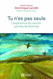 Dominique Lanctôt - Tu n'es pas seule - L'expérience du cancer : paroles de femmes.