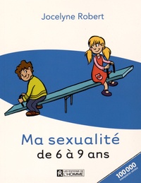 Jocelyne Robert - Ma sexualité de 6 à 9 ans.