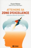 Claude Webster - Atteindre sa zone d'excellence - Guide pour performer sous pression.