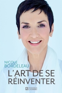 Nicole Bordeleau - L'art de se réinventer.