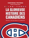 Pierre Bruneau - La glorieuse histoire des canadiens nlle ed. revue et augmentee.