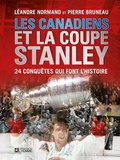 Léandre Normand et Pierre Bruneau - Les Canadiens et la Coupe Stanley - 24 conquêtes qui font l'histoire.