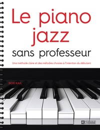 Bob Kail - Le piano jazz sans professeur - Une méthode claire et des mélodies choisies à l'intention du débutant.