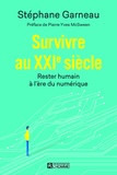 Stéphane Garneau - Survivre au XXIe siècle - Rester humain à l'ère numérique.