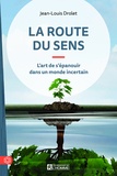 Jean-Louis Drolet - La route du sens - L'art de s'épanouir dans un monde incertain.