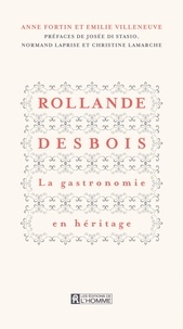 Anne Fortin - Rollande desbois : la gastronomie en heritage.