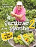 Marthe Laverdière - Jardiner avec Marthe 2 - Virons pas fous!.