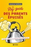 Suzanne Vallières - Le psy-guide des parents épuisés - Comment prévenir ou surmonter le burnout parental.
