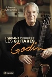 Johanne Mercier - homme derrière les guitares Godin - De La Patrie au monde entier.