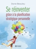 Danie Beaulieu - Se réinventer grâce à la planification stratégique personnelle.