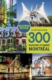 Claire Bouchard - 300 raisons d'aimer Montréal (NE) - 300 RAISONS D'AIMER MONTREAL (NE) [PDF].