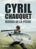 Cyril Chauquet - Mordu de la pêche.