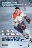 Léandre Normand - Henri Richard, La légende aux 11 Coupes Stanley - HENRI RICHARD, LA LEGENDE AUX 11 C [NUM].