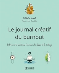 Nathalie Hanot - Le journal créatif du burnout - Retrouver la santé par l'écriture, le dessin et le collage.