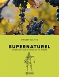 Vincent Sulfite - Supernaturel. immersion dans le monde du vin nature.