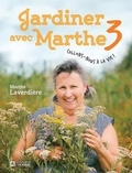 Marthe Laverdière - Jardiner avec Marthe - Tome3, Collons-nous à la vie !.