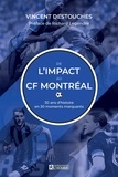 Vincent Destouches - De l'Impact au CF Montréal - 30 ans d'histoire en 30 moments marquants.