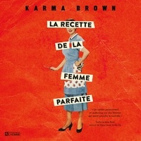 Karma Brown et Danièle Panneton - La recette de la femme parfaite.