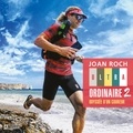 Joan Roch - Ultra-ordinaire - tome 2 - Odyssée d'un coureur.
