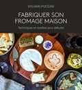 Sylvain Puccini - Fabriquer son fromage maison - Techniques et recettes pour débuter.