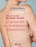 Sylvie Demers - Prévenir et traiter le cancer du sein : le pouvoir des hormones féminines.