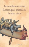 Aurélien Boivin - Les meilleurs contes fantastiques québécois du XIXème siècle.