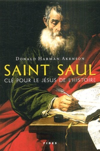 Donald-Harman Akenson - Saint Paul - Clé pour le Jésus de l'histoire.