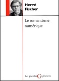 Hervé Fischer - Le Romantisme Numerique.