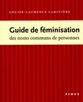 Louise-Laurence Larivière - Guide de féminisation des noms communs de personnes.