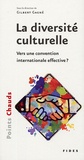 Gilles Gagné et François De Bernard - La diversité culturelle - Vers une convention internationale effective ?.