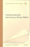 Isabelle Boisclair - Féminin/masculin dans l'oeuvre d'Anne Hébert.