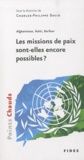 Charles-Philippe David - Afghanistan, Haïti, Darfour - Les missions de paix sont-elles encore possibles ?.