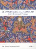 Olga Hazan et Jean-Jacques Lavoie - Le prophète Muhammad : entre le mot et l'image.