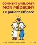 Bruno Fortin et Serge Goulet - Comment améliorer mon médecin? - Le patient efficace.