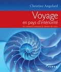 Christine Angelard - Voyage en pays d'intériorité - Ou comment retrouver le chemin du coeur.
