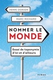 Henri Dorion et Marc Richard - Nommer le monde - Essai de toponymie d᾽ici et d᾽ailleurs.