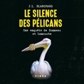 J.L. Blanchard - Le silence des pélicans - Une enquête de Bonneau et Lamouche.
