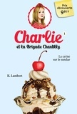 Karine Lambert et Annick Poirier - Charlie et la brigade Chantill  : Charlie et la brigade Chantilly 1.