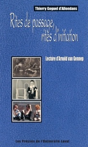 Thierry Goguel d'Allondans - Rites De Passage, Rites D'Initiation. Lecture D'Arnold Van Gennep.