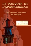 Vincent Lemieux - Le pouvoir et l'appartenance - Une approche structurale du politique.
