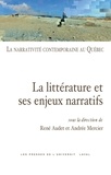 René Audet et Andrée Mercier - La narrativité contemporaine au Québec - Volume 1, La littérature et ses enjeux narratifs.