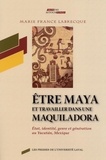 Marie-France Labrecque - Etre maya et travailler dans une maquiladora - Etat, identité, genre et génération au Yucatan, Mexique.