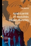 Zilà Bernd - Americanite et mobilites transculturelles.