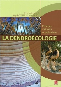 Serge Payette et Louise Filion - La dendroécologie : Principes, méthodes et applications.