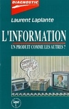 Laurent Laplante - Information, un produit comme les autres.