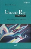 Cécilia W. Francis - Gabrielle Roy autobiographe: subjectivité....