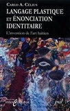 Carlo A. Célius - Langage plastique et énonciation identitaire - L'invention de l'art haïtien.
