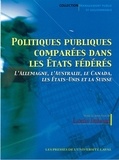 Louis Imbeau et Réjean Pelletier - Politiques publiques comparées dans les Etats fédérés - L'Allemagne, l'Australie, le Canada, les Etats-Unis et la Suisse.