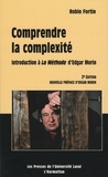 Robin Fortin - Comprendre la complexité. Introduction à la Méthode d’Edgar Morin - 2e édition - Introduction à la Méthode d’Edgar Morin.